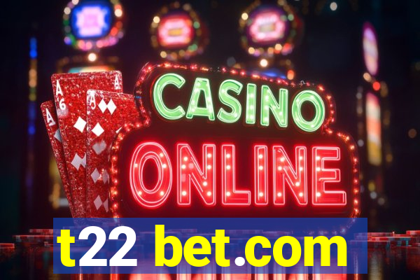 t22 bet.com